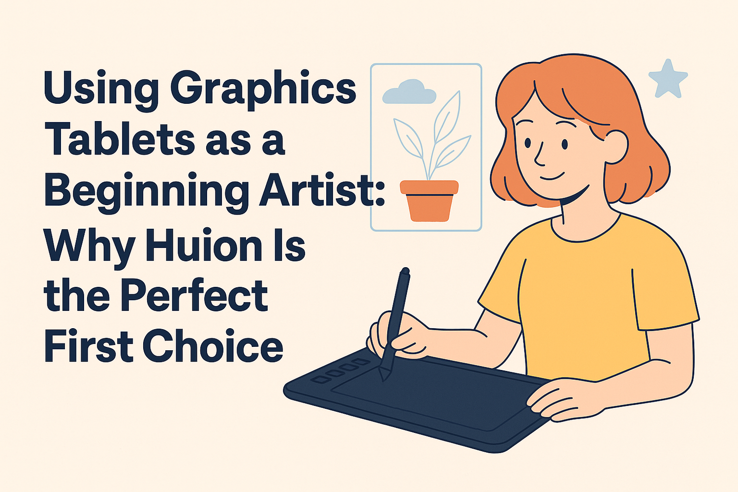 Using Graphics Tablets as a Beginning Artist: Why Huion Is the Perfect First Choice